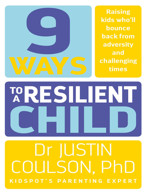 Title details for 9 Ways to a Resilient Child by Justin Coulson - Wait list